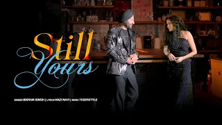 still yours official video bikram singh feat gunjan i tigerstyle i hazi sidhu