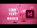 Learn how to link text boxes and make your text flow Professional Indesign Course
