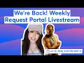 Weekly Request Portal Livestream July 12