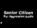 Aggressive Audio   Senior Citizen