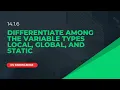 14 1 6 differentiate among the variable types i e local global and static Aga Khan Board