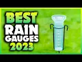 Top 5 Best Rain Gauges You can Buy Right Now 2023