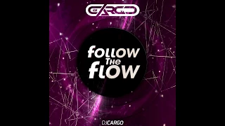 DJ Cargo - Follow The Flow (Radio Mix)