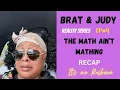 Brat and Judy Ep RECAP The math ain t mathing I feel so bad for Brat