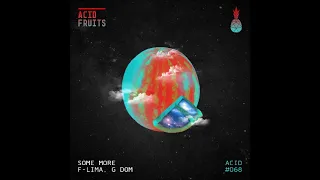 F-LIMA G DOM - Some More Original Mix Acid Fruits