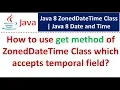 How to use get method of ZonedDateTime Class which accepts temporal field Java 8 Date and Time