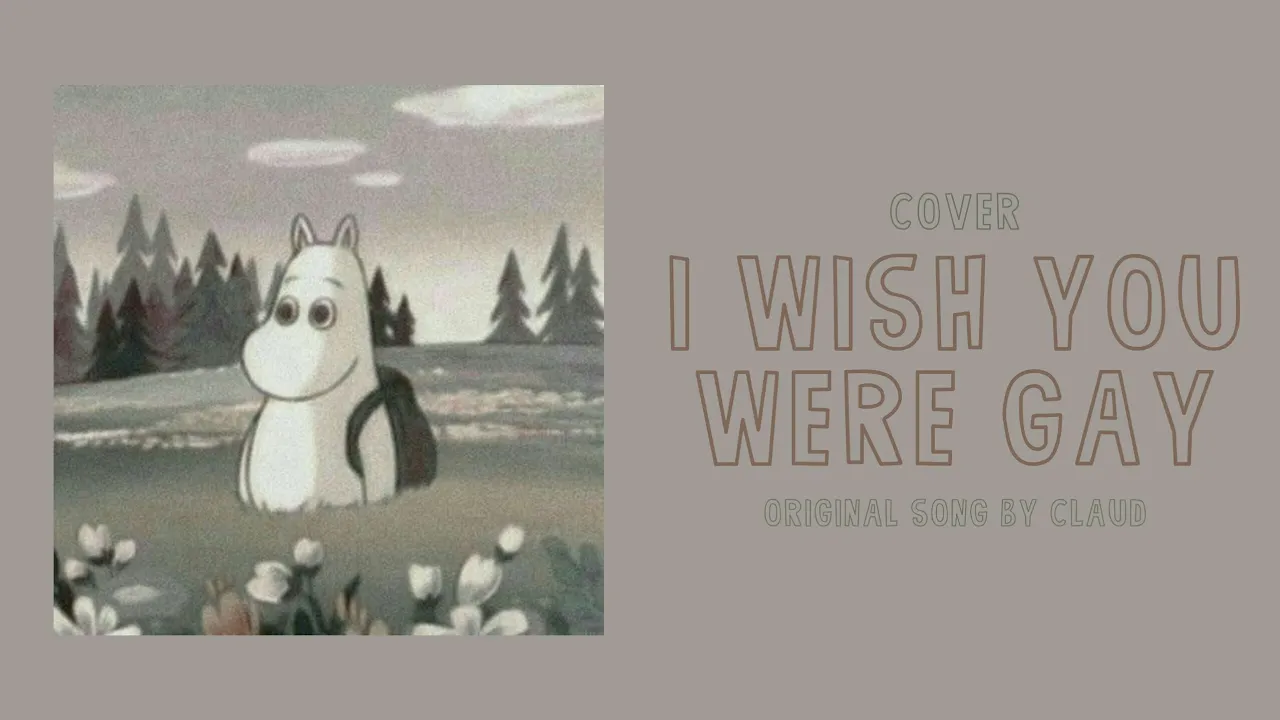 cover - I wish you were gay (claud)