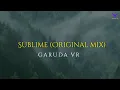 Download Lagu Garuda vr  - Sublime  (Original mix)
