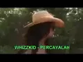Percayalah  th1993 Song Writers AYAT WHIZZKID