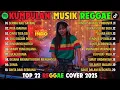 Reggae Terbaru 2025 Full Album 🎧 Lagu Hits Spotify Indonesia | Musik Cover Santai