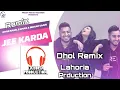 Jee Karda | Dhol Remix | Khan Saab, G Khan \u0026 Menar Vaani Remix Lahoria Production Music Song Panjadi