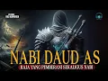 Download Lagu Kisah Nabi Daud AS - Raja yang Pemberani Sekaligus Nabi