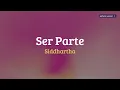 Siddhartha • Ser Parte ~ letra / lyrics