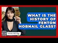 What Is The History Of Fenton Hobnail Glass - The Collectibles Guide