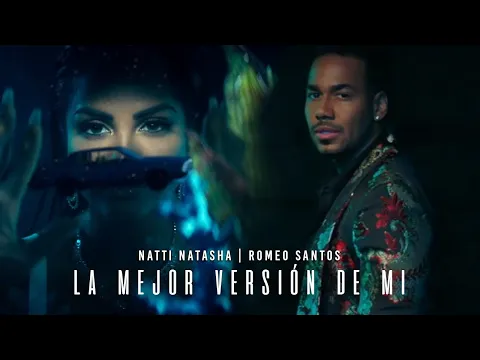 Download MP3 Natti Natasha X Romeo Santos - La Mejor Versión De Mi (Remix) [Official Video]