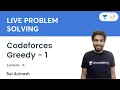 Codeforces Greedy - 1 L 6 Live Problem Solving Sai Avinash