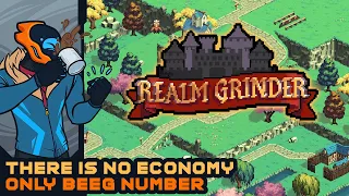 There Is No Economy Only Beeg Number - Realm Grinder