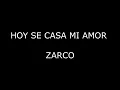 Hoy se casa mi amor - Zarco - Letra