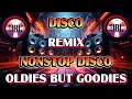DISCO REMIX NONSTOP DISCO OLDIES BUT GOODIES