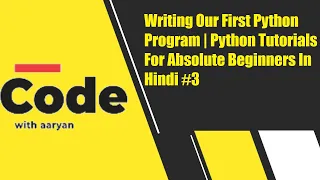 Writing Our First Python Program Python Tutorials For Absolute Beginners In Hindi