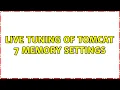 Live tuning of Tomcat 7 memory settings