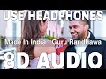 Download Lagu Made In India (8D Audio) || Guru Randhawa || Elnaaz Norouzi || Vee