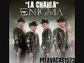 La Charla (Enigma Norteño) 2011