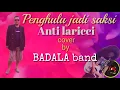 Lagu PENGHULU JADI SAKSI || ANTI LARICCI || cover by BADALA band #musik #lagu #antilaricci @badala_band