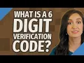 What is a 6 digit verification code