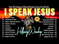 I Speak Jesus ~ Top 10 Best Songs by Hillsong Worship – The Most Wonderful Worship Tracks