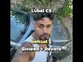 Lvbel C5, AKDO - behzat ç (Slowed + Reverb)