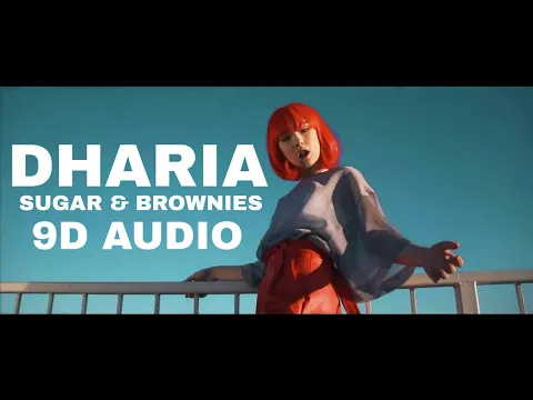 Download MP3 DHARIA || SUGAR AND BROWNIES || 9D AUDIO || 9D IS BETTER THAN 8D OR 10D .