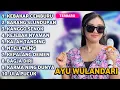 Lagu FULL ALBUM TERBARU 2025 AYU WULANDARI KEBAKAR CEMBURU - BARANG SLUNDUPAN - KANGGO SENOK