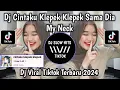 Download Lagu DJ CINTAKU KLEPEK KLEPEK SAMA DIA MY NECK SLOWED VIRAL TIKTOK TERBARU 2024