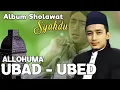 Download Lagu Allohumma UBAD - UBED Sholawat GUS ULIN NUHA Terbaru Paling Bermakna