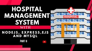 How to create Hospital Management Sysytem with Nodejs Expressjs EJS and MYSQL Part 6