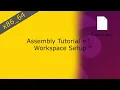Assembly Tutorial Workspace Setup