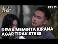 Dewa Meminta Kirana Supaya Tidak Terlalu Stres - DUSTA DIBALIK CINTA | Eps 71 Part 2
