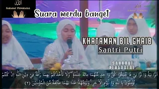 khataman bil ghaib semaan al quran surat an nur santri putri suara merdu