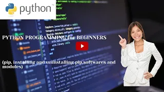 pip install and uninstall modules with pip modules and softwares PYTHON TUTORIAL FOR BEGINNER