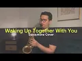 Download Lagu Waking Up Together With You - Ardhito P (Saxophone by Dori Wirawan)