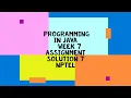 programming in JAVA NPTEL Week 7 assignment 7 solution july 2022