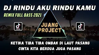 dj rindu aku rindu kamu remix dj tiktok terbaru 2021 full bass
