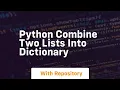 python combine two lists into dictionary