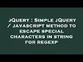 jQuery Simple jQuery javascript method to escape special characters in string for regexp