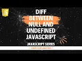 Diff between NULL and UNDEFINED in JavaScript Hindi Lecture 8