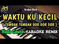 Download Lagu WAKTU KU KECIL AKU GAK TAU YANG MUNGIL-MUNGIL KARAOKE REMIX NADA PRIA / COWOK
