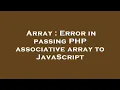 Array Error in passing PHP associative array to JavaScript