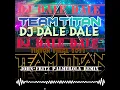 Download Lagu DJ DALE DALE TIKTOK VIRAL 2022 - JOHN FRITZ PALMEROLA REMIX X TEAM TITAN