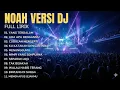 DJ TIKTOK TERBARU VIRAL - NOAH DJ Remix Full Album — Dari “Yang Terdalam” Sampai “Menghapus Jejakmu”